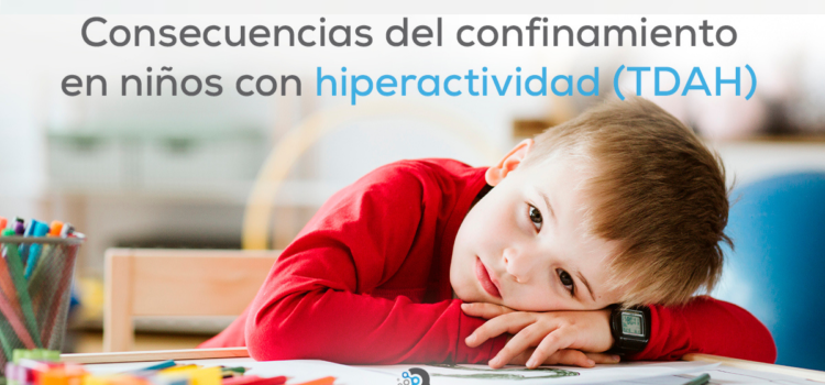 Consecuencias del confinamiento por Covid-19 en niños con hiperactividad (TDAH)
